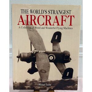 The Worlds Strangest Aircraft Michael Taylor Hardcover Barnes & Noble Books